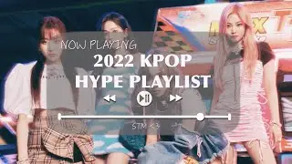 ☆2022 ULTIMATE KPOP HYPE PLAYLIST // PART 1☆