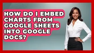How Do I Embed Charts From Google Sheets Into Google Docs? | Docs and Sheets Pro News