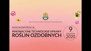 Wideokonferencja: Innowacyjne technologie uprawy roślin ozdobnych