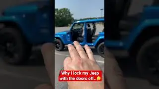 Why I lock my Jeep with the doors off..🤔