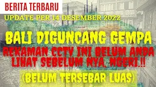 GEMPA BALI, 13 DESEMBER 2022 (TEREKAM CCTV DAN VIDEO AMATIR) || #gempabali #gempa
