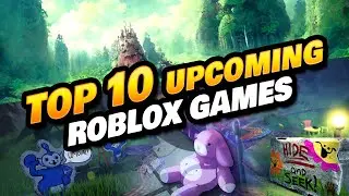 TOP 10 UPCOMING ROBLOX GAMES
