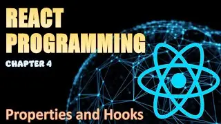 React Ground Up -  Chapter 4 - Properties, Component Lifecycle, Hooks (useState, useEffect)