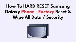 How To HARD RESET Samsung Galaxy Phone - Factory Reset & Wipe All Data / Security