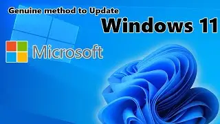 Genuine method to Update Windows 11
