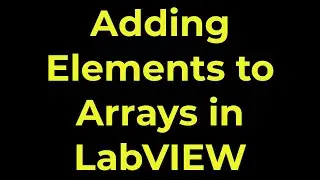 LabVIEW - Adding Elements to Arrays