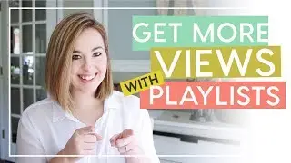 How to Use Playlists to Get More Watch Time on YouTube