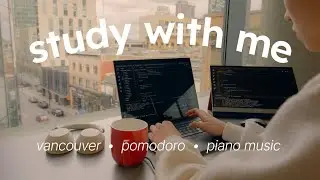 1 HOUR STUDY WITH ME | vancouver, pomodoro, calm piano, computer science