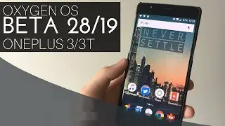 OxygenOS Open Beta 28/19 for OnePlus 3/3T | What's New | How to Install | Benchmarks | Battery Info