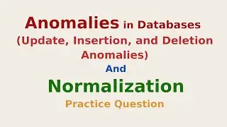 Anomalies in Databases and  Normalization Practice Question for DBMS Exams
