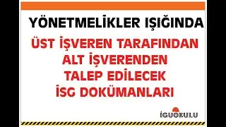 YÖNETMELİKLER IŞIĞINDA ALT İŞVERENDEN TALEP EDİLECEK İSG DOKÜMANLARI