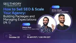 How to Sell SEO & Scale Your Agency:  Building Packages and Managing Expectations (Pt 1)
