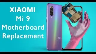 Xiaomi Mi 9 Motherboard Replacement Tutorial / Wymiana płyty głównej