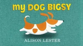 My Dog Bigsy by Alison Lester