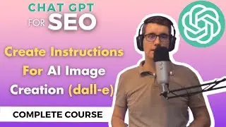 Create Instructions For AI Image Creation (dall-e) | ChatGPT Complete Course For SEO
