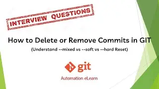 #3: How to Delete or Remove Commits in GIT | Understand --mixed vs --soft vs --hard Reset