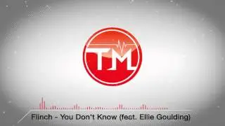 Flinch - You Don't Know (feat. Ellie Goulding)