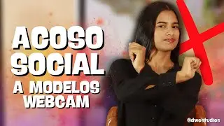 EL ACOSO QUE SUFREN LAS MODELOS WEBCAM ❌