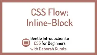 CSS Flow: Inline-block (Clip 18): Gentle Introduction to CSS for Beginners
