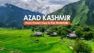Azad Kashmir - From the Frozen Tops to the Waterfalls