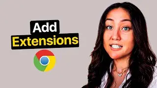 How to add extensions to Google Chrome - Full guide