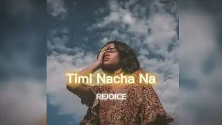 Timi Nacha Na [slowed+reverb] || REJOICE