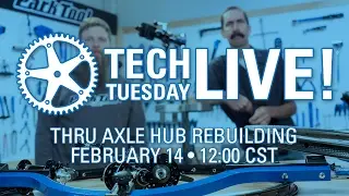Tech Tuesday LIVE: Thru Axle Hub Rebuild - Tech Tuesday #74