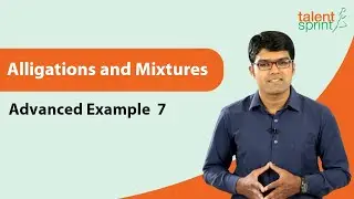 Alligations and Mixtures Aptitude Tricks | Advanced Example - 7 | TalentSprint Aptitude Prep