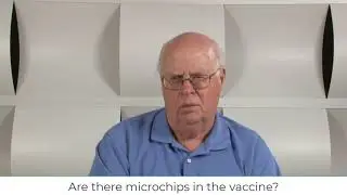 Vaccine Hesitancy Video 53: Are there microchips in the vaccine?