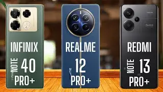 Infinix Note 40 Pro Plus vs Realme 12 Pro Plus vs Redmi Note 13 Pro Plus