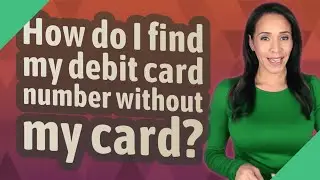 How do I find my debit card number without my card?