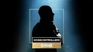 Noisecontrollers - Shine (Official Music Video)