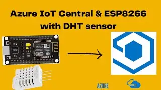 How to send Real-time data from ESP8266/DHT to Azure IoT Central Application