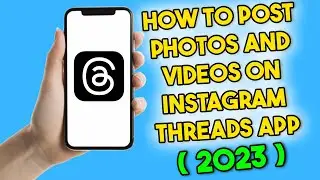 How to Post Photos and Videos on Threads App (2023) Instagram Threads