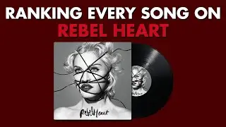 Ranking EVERY SONG On Rebel Heart By Madonna ❤️‍🔥 