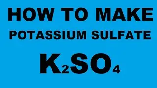 How to make potassium sulfate - Potasyum sülfat nasıl yapılır