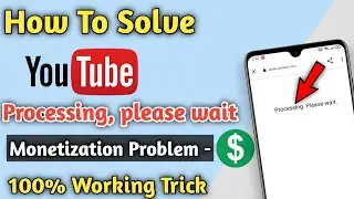 How To Solve YouTube Processing, Please wait Monetize Problem In Your Mobile 2022 l In just 2 Minute