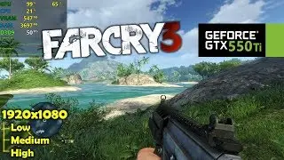 GTX 550 Ti | Far Cry 3 - 1080p - Low, Medium & High!