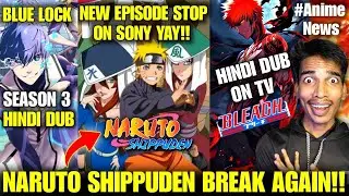 Naruto Shippuden Hindi Dub New Episodes Stopped On Tv Again | Bleach Hindi On Tv😍 BlueLock S3 Update