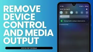 How To Remove Device Control And Media Output In Samsung Phone