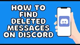 How To Find Deleted Messages On Discord