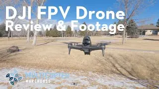 DJI FPV Drone - Review and Footage