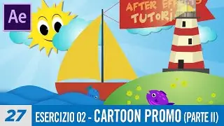 Corso After Effects - 27 - Esercizio 02 - Cartoon Promo-II Parte