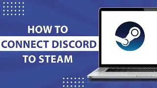 How to Connect Discord To Steam-2023