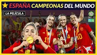🏆 SPAIN WORLD CHAMPIONS 🌟 Women's WORLD CUP 2023 🇪🇸 THE MOVIE