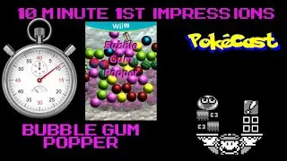 10 Minute 1st Impressions : Bubble Gum Popper