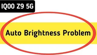 IQOO Z9 auto brightness problem, automatic brightness low problem