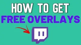 How to Get FREE Overlays for Your Twitch Stream!