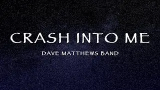 Dave Matthews Band - Crash Into Me (Lyrics)