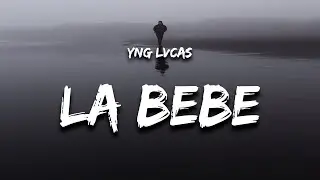 Yng Lvcas - La Bebe (Letra)
